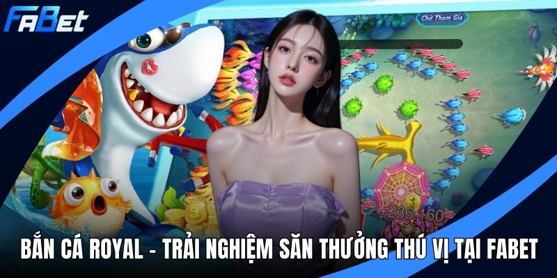 bắn cá royal