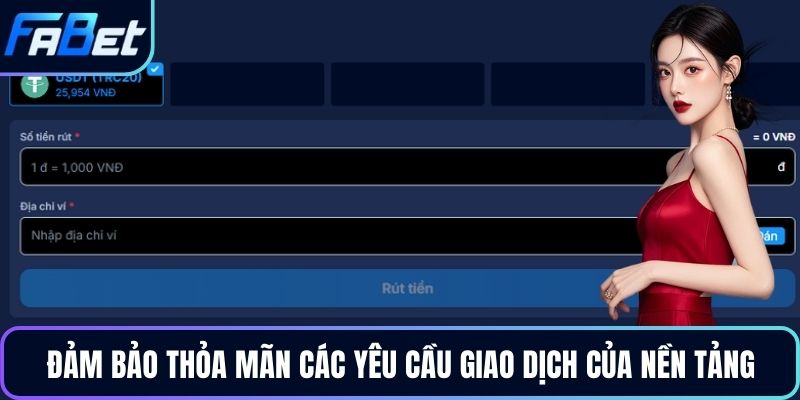 Đảm bảo thỏa mãn các yêu cầu giao dịch của nền tảng