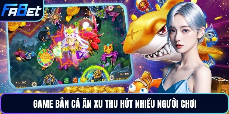 Game bắn cá ăn xu thu hút nhiều người chơi