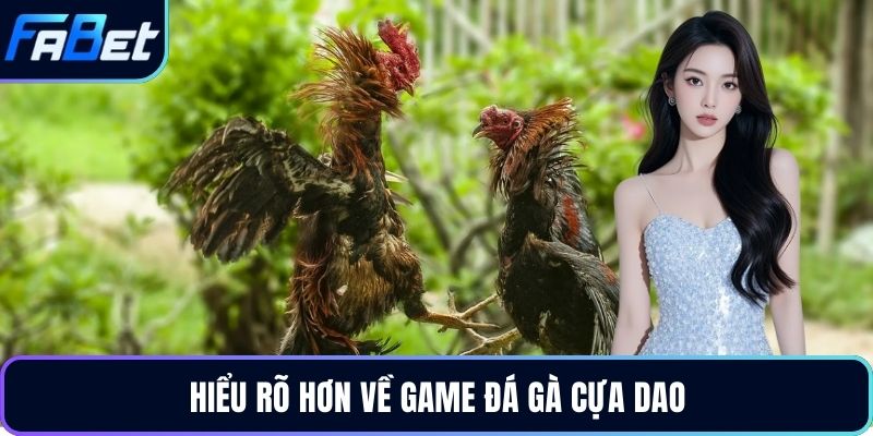Hiểu rõ hơn về game đá gà cựa dao