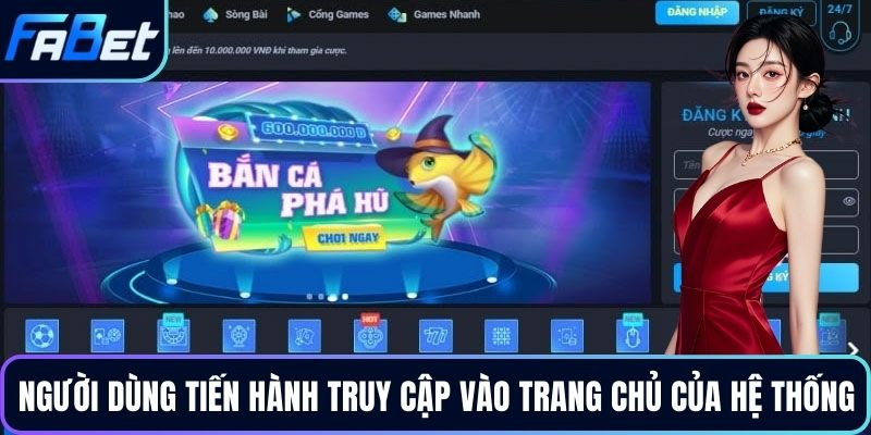 Người dùng tiến hành truy cập vào trang chủ của hệ thống