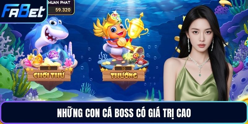 Những con cá boss có giá trị cao