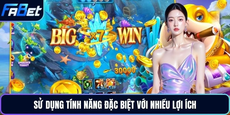 Sử dụng tính năng đặc biệt với nhiều lợi ích